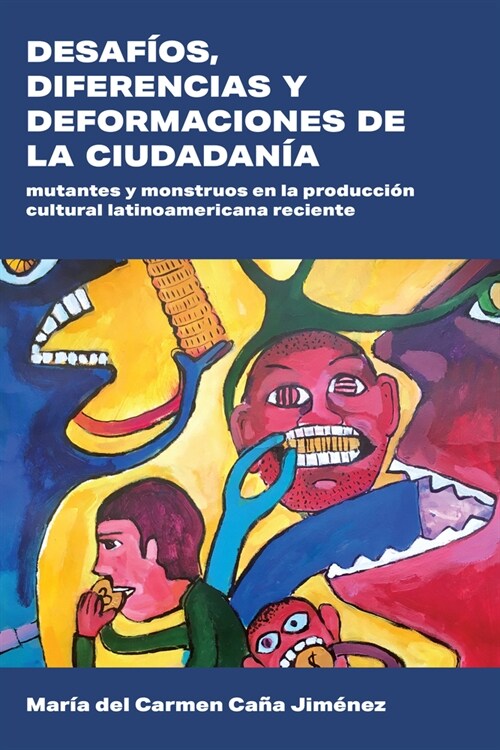 Desaf?s, Diferencias Y Deformaciones de la Ciudadan?: Mutantes Y Monstruos En La Producci? Cultural Latinoamericana Reciente (Paperback)