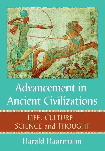 Advancement in Ancient Civilizations: Life, Culture, Science and Thought (Paperback)