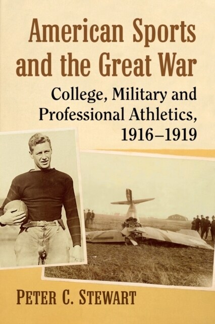 American Sports and the Great War: College, Military and Professional Athletics, 1916-1919 (Paperback)