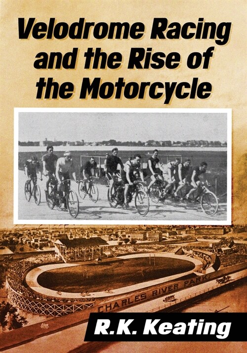 Velodrome Racing and the Rise of the Motorcycle (Paperback)