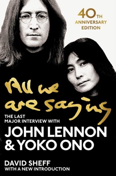 All We Are Saying : The Last Major Interview with John Lennon and Yoko Ono (Paperback)
