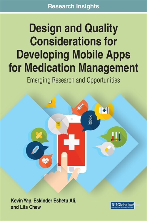 Design and Quality Considerations for Developing Mobile Apps for Medication Management: Emerging Research and Opportunities (Hardcover)