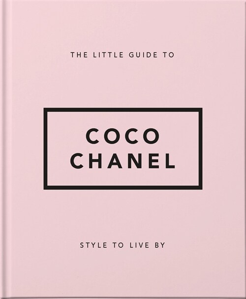 The Little Guide to Coco Chanel : Style to Live By (Hardcover)
