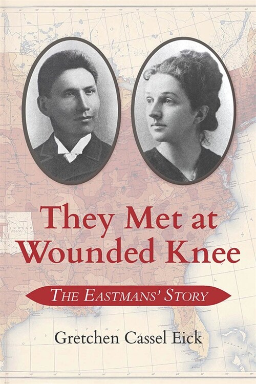 They Met at Wounded Knee: The Eastmans Story (Hardcover)