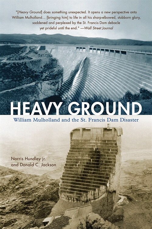 Heavy Ground: William Mulholland and the St. Francis Dam Disaster (Paperback, Reissue)
