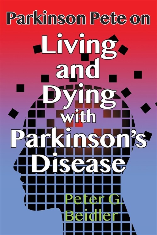 Parkinson Pete on LIving & Dying with Parkinsons (Paperback)