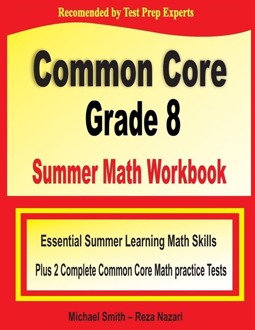 Common Core Grade 8 Summer Math Workbook: Essential Summer Learning Math Skills plus Two Complete Common Core Math Practice Tests (Paperback)