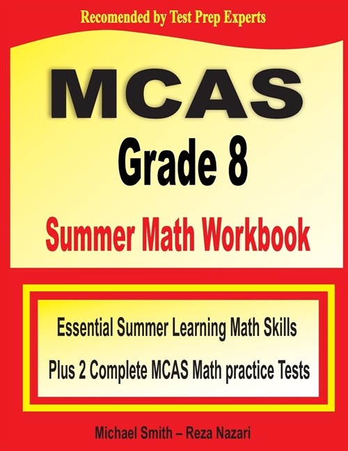 MCAS Grade 8 Summer Math Workbook: Essential Summer Learning Math Skills plus Two Complete MCAS Math Practice Tests (Paperback)