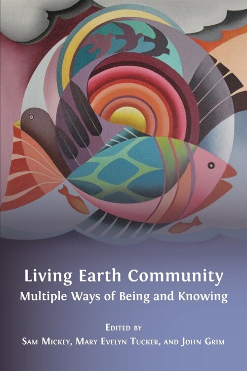 Living Earth Community: Multiple Ways of Being and Knowing (Paperback)