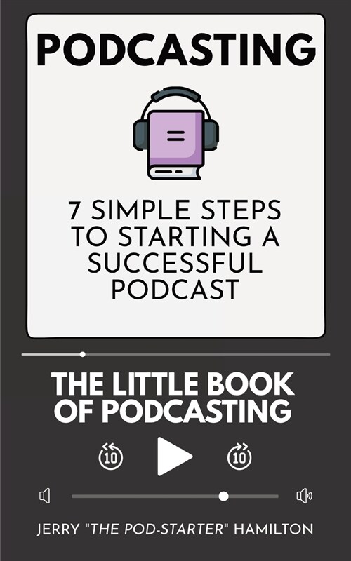 Podcasting - The little Book of Podcasting: 7 Simple Steps to Starting a Successful Podcast (Paperback)