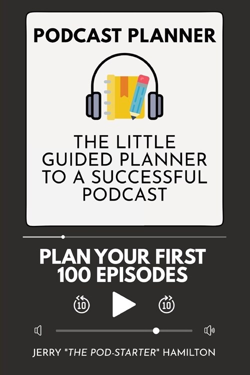 Podcast Planner: The Little Guided Planner to a Successful Podcast (Paperback)