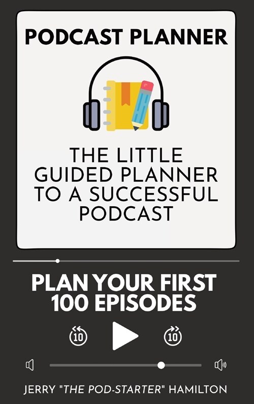 Podcast Planner: The Little Guided Planner to a Successful Podcast (Hardcover)