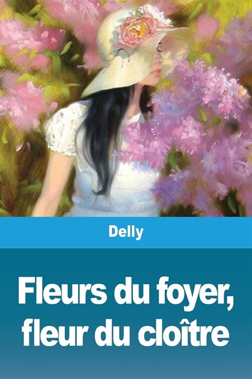 Fleurs du foyer, fleur du clo?re (Paperback)