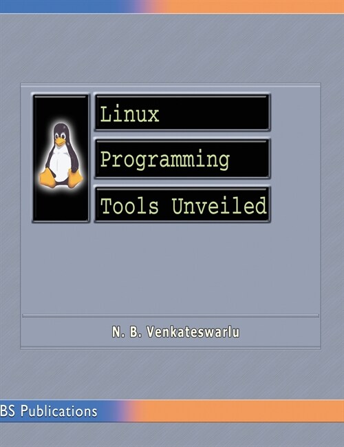 Linux Programming Tools Unveiled (Hardcover)