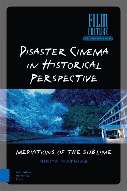 Disaster Cinema in Historical Perspective: Mediations of the Sublime (Hardcover)