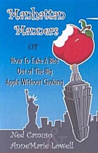 Manhattan Manners or How to Take a Bite Out of the Big Apple (Paperback)