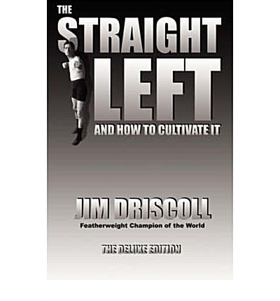 The Straight Left and How to Cultivate It: The Deluxe Edition (Paperback)