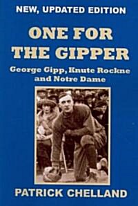 One for the Gipper, George Gipp, Knute Rockne and Notre Dame,3rd Edition (Paperback)