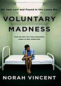 Voluntary Madness: My Year Lost and Found in the Loony Bin (Audio CD)
