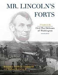 Mr. Lincolns Forts: A Guide to the Civil War Defenses of Washington (Paperback, New)