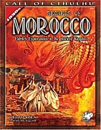 Secrets of Morocco: Eldritch Explorations in the Ancient Kingdom (Paperback)