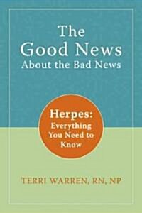 [중고] The Good News about the Bad News: Herpes: Everything You Need to Know (Paperback)