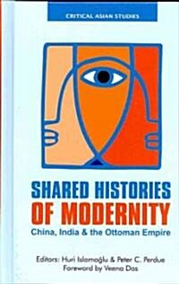 Shared Histories of Modernity : China, India and the Ottoman Empire (Hardcover)
