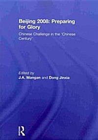 Beijing 2008: Preparing for Glory : Chinese Challenge in the Chinese Century (Paperback)