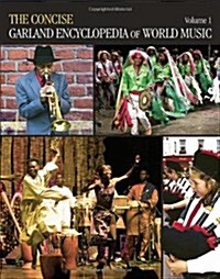 The Concise Garland Encyclopedia of World Music, Volume 1 (Hardcover)