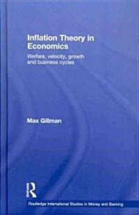 Inflation Theory in Economics : Welfare, Velocity, Growth and Business Cycles (Hardcover)