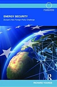 Energy Security : Europes New Foreign Policy Challenge (Hardcover)