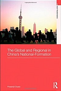 The Global and Regional in Chinas Nation-Formation (Hardcover, 1st)