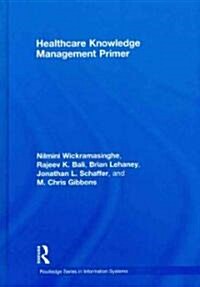 Healthcare Knowledge Management Primer (Hardcover, 1st)