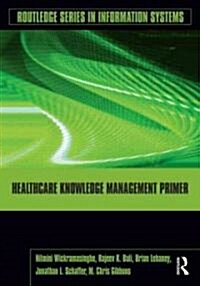 Healthcare Knowledge Management Primer (Paperback)