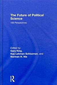 The Future of Political Science : 100 Perspectives (Hardcover)