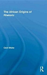 The African Origins of Rhetoric (Hardcover)