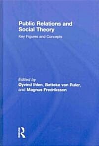 Public Relations and Social Theory : Key Figures and Concepts (Hardcover)