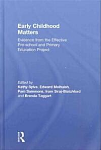 Early Childhood Matters : Evidence from the Effective Pre-school and Primary Education Project (Hardcover)