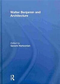 Walter Benjamin and Architecture (Hardcover)