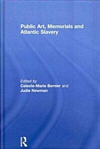 Public Art, Memorials and Atlantic Slavery (Hardcover)