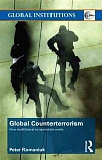 Multilateral Counter-terrorism : The Global Politics of Cooperation and Contestation (Paperback)