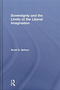 Sovereignty and the Limits of the Liberal Imagination (Hardcover)