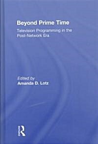 Beyond Prime Time : Television Programming in the Post-Network Era (Hardcover)