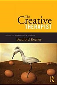 The Creative Therapist : The Art of Awakening a Session (Hardcover)