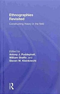Ethnographies Revisited : Constructing Theory in the Field (Hardcover)