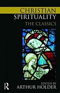 Christian Spirituality : The Classics (Paperback)