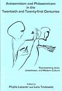 Antisemitism and Philosemitism in the Twentieth and Twenty-first Centuries (Hardcover, 1st)