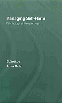 Managing Self-Harm : Psychological Perspectives (Hardcover)