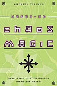 Hands-On Chaos Magic: Reality Manipulation Through the Ovayki Current (Paperback)