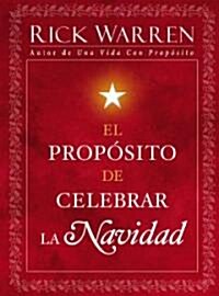 El Proposito de Celebrar la Navidad / The Purpose of Christmas (Hardcover)